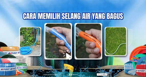 Cara Memilih Selang Air yang Bagus untuk Kebutuhan Anda